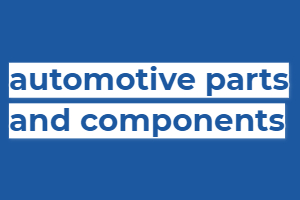 manufacturing automotive parts and components